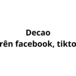 Decao muốn tương tác là gì trên facebook, tiktok?