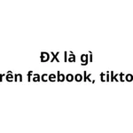 Nhiều người thắc mắc Đx là gì trên facebook, tiktok? viết tắt của từ gì? Bài viết hôm nay hỏi đáp 69 sẽ giải đáp điều này.