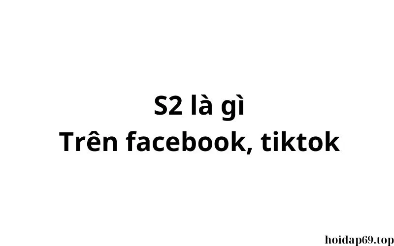 S2 nghĩa là gì trong tình yêu?