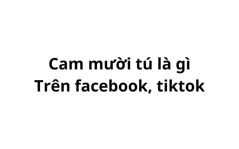 Nhiều người thắc mắc Cam mười tú nghĩa là gì? cách để làm ra sao? Bài viết hôm nay hỏi đáp 69 sẽ giải đáp điều này.