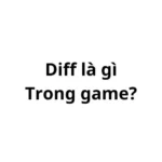 Diff là gì trong game? viết tắt của từ gì?