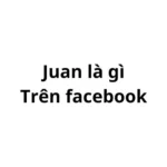 Juan là gì trên facebook?