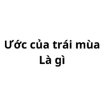 Giải thích thành ngữ ước của trái mùa có nghĩa là gì?