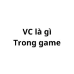 VC là gì trong game? viết tắt của từ gì?