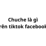 Chuche là gì trên tiktok, facebook?