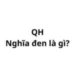 Qh nghĩa đen là gì? viết tắt của từ gì?